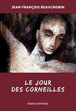 Jean-Fran&ccedil;ois BEAUCHEMIN, Le jour des corneilles