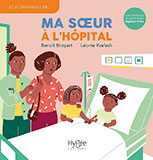 Beno&icirc;t BROYART & L&eacute;onie K&OElig;LSCH, Ma s&oelig;ur &agrave; l&rsquo;h&ocirc;pital