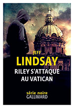 Jeff LINDSAY, Riley s&rsquo;attaque au Vatican