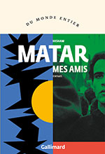 Hisham MATAR, Mes amis