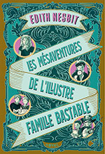 Edith NESBIT, Les m&eacute;saventures de l&rsquo;illustre famille Bastable
