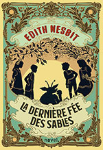 Edith NESBIT, La derni&egrave;re f&eacute;e des sables