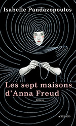 Isabelle Pandazopoulos, Les sept maisons d&rsquo;Anna Freud