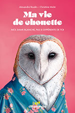 Alexandre ROULIN et Christine MOHR, Ma vie de chouette