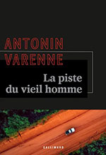 Antonin VARENNE, La  piste du vieil homme