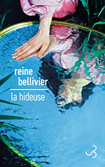 Reine BELLIVIER, La hideuse