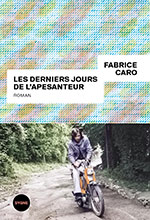 Fabrice CARO, Les derniers jours de l&rsquo;apesanteur 