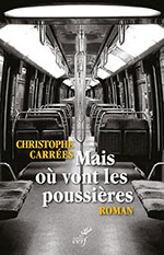 Christophe CARR&Eacute;ES, Mais o&ugrave; vont les poussi&egrave;res