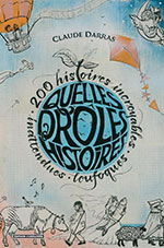 Claude DARRAS, Quelles dr&ocirc;les d&rsquo;histoires&nbsp;! 