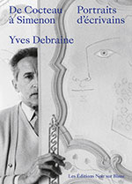 Yves DEBRAINE, De Cocteau &agrave; Simenon, Portraits d&rsquo;&eacute;crivains