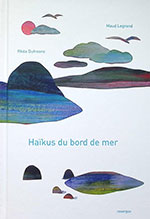 Rh&eacute;a DUFRESNE & Maud LEGRAND, Ha&iuml;kus du bord de mer