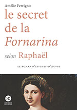 Am&eacute;lie FERRIGNO, Le secret de la Fornarina selon Rapha&euml;l