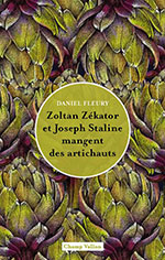 Daniel FLEURY, Zoltan Z&eacute;kator et Joseph Staline mangent des artichauts