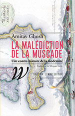Amitav GHOSH, La mal&eacute;diction de la muscade