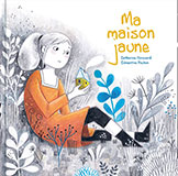 Catherine GIROUARD & Cl&eacute;mentine POCHON, Ma maison jaune