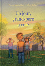 Patricia MACLACHLAN & Chris SHEBAN, Un jour, grand-p&egrave;re a vol&eacute;