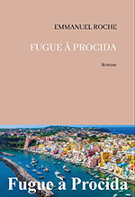 Emmanuel ROCHE, Fugue &agrave; Procida