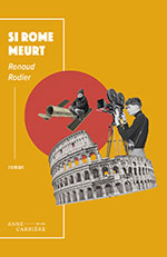 Renaud RODIER, Si Rome meurt