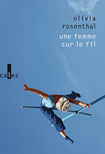 Olivia  ROSENTHAL, Une femme sur le fil