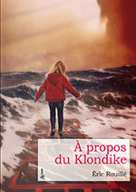 &Eacute;ric ROUILL&Eacute;, &Agrave; propos du Klondike