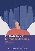 Phyllis RUDIN, Le monde d&rsquo;en bas