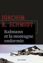 Joachim B. SCHMIDT, Kalmann et la montagne endormie