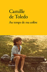Camille de TOLEDO, Au temps de ma col&egrave;re