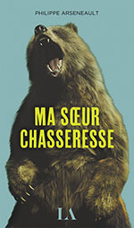 Philippe ARSENEAULT, Ma  s&oelig;ur chasseresse