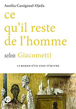 Aur&eacute;lia CASSIGNEUL-OJEDA, Ce qu&rsquo;il reste de l&rsquo;homme selon Giacometti