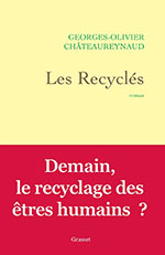 Georges-Olivier CH&Acirc;TEAUREYNAUD, Les recycl&eacute;s