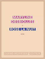 Maryline DESBIOLLES, Rose la nuit