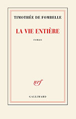 Timoth&eacute;e de FOMBELLE, La vie enti&egrave;re