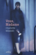 Charlotte MILANDRI, Vous,  Madame