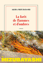 Akira MIZUBAYASHI, La for&ecirc;t de flammes et d&rsquo;ombres