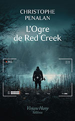 Christophe PENALAN, L&rsquo;Ogre de Red Creek