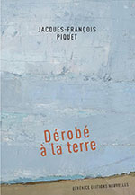 Jacques-François PIQUET, D&eacute;rob&eacute; &agrave; la terre