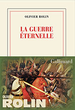 Olivier ROLIN, La Guerre &eacute;ternelle