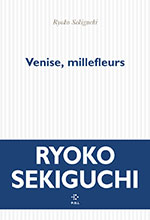 Ryoko SEKIGUCHI, Venise, millefleurs