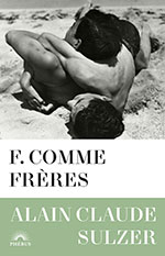 Alain Claude SULZER, F. comme fr&egrave;res