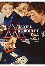 Daniel de ROULET, Trois  gar&ccedil;ons