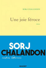 Sorj CHALANDON, Une joie f&eacute;roce