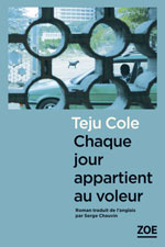 Teju  COLE, Chaque jour appartient au voleur