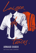 Arnaud DUDEK, Laisser des traces