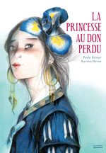 Paule FERRIER et Xavi&egrave;re DEVOS, La princesse au don perdu