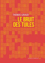 Thomas GIRAUD, Le bruit des tuiles