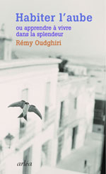 R&eacute;my OUDGHIRI, Habiter l&rsquo;aube