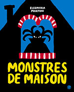 Eleonora MARTON, Monstres de maison