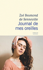 Zo&eacute; BESMOND DE SENNEVILLE, Journal de mes oreilles