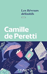 Camille DE PERETTI, Les r&ecirc;veurs d&eacute;finitifs