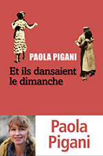 Paola PIGANI,  Et ils dansaient le dimanche